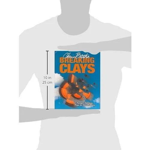 Breaking Clays: Target Tactics, Tips and Techniques