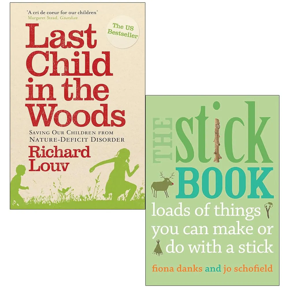 Last Child in the Woods By Richard Louv & The Stick Book By Fiona Danks, Jo Schofield 2 Books Collection Set